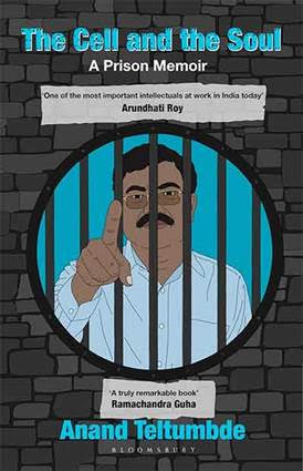 आनंद तेलतुंबडे की किताब “द सेल एंड द सोल: ए प्रिज़न मेमोइर” भारतीय लोकतंत्र की सबसे शक्तिशाली आलोचनाओं में से एक है